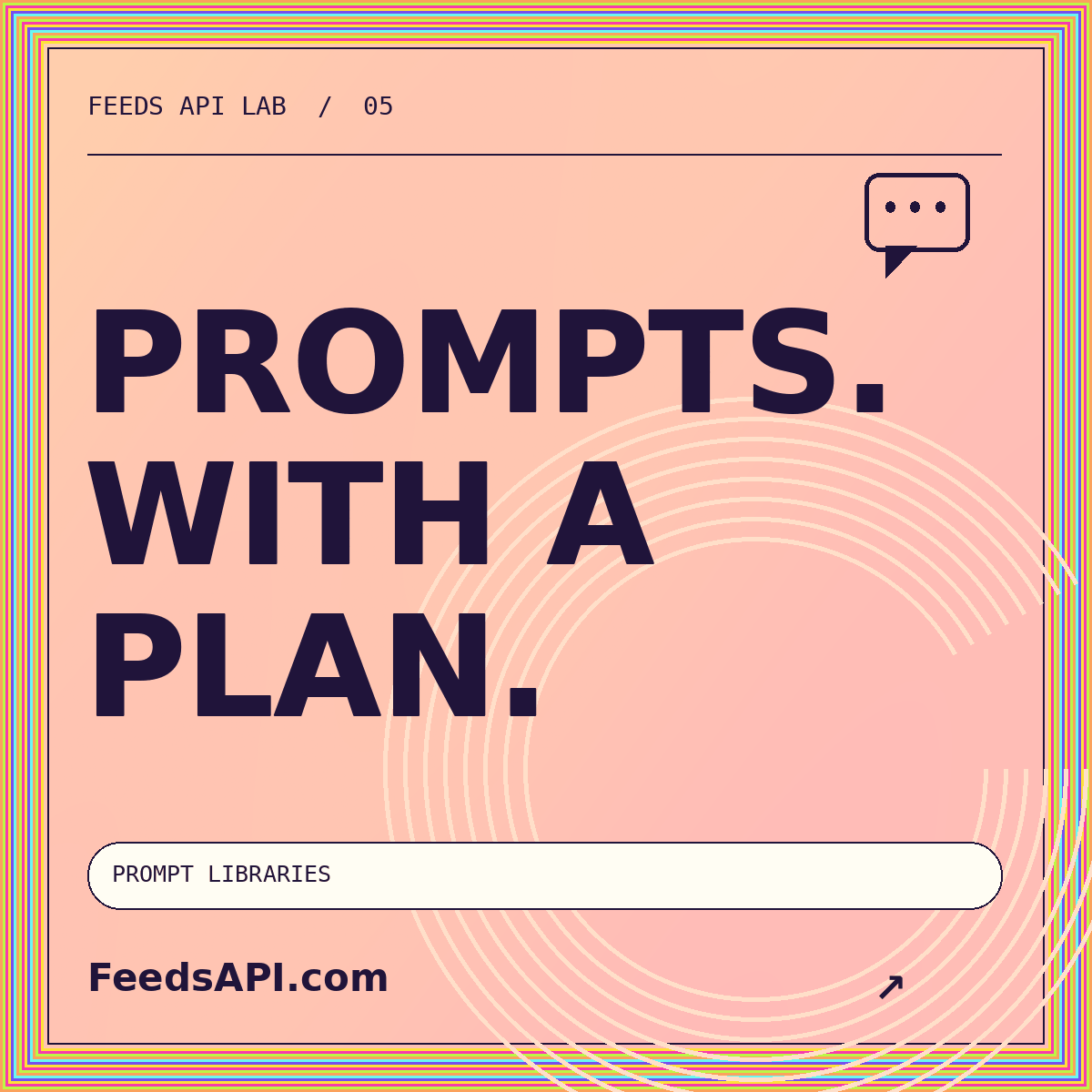 AI Prompts Feeds API editorial artwork: PROMPTS. WITH A PLAN. FeedsAPI.com.